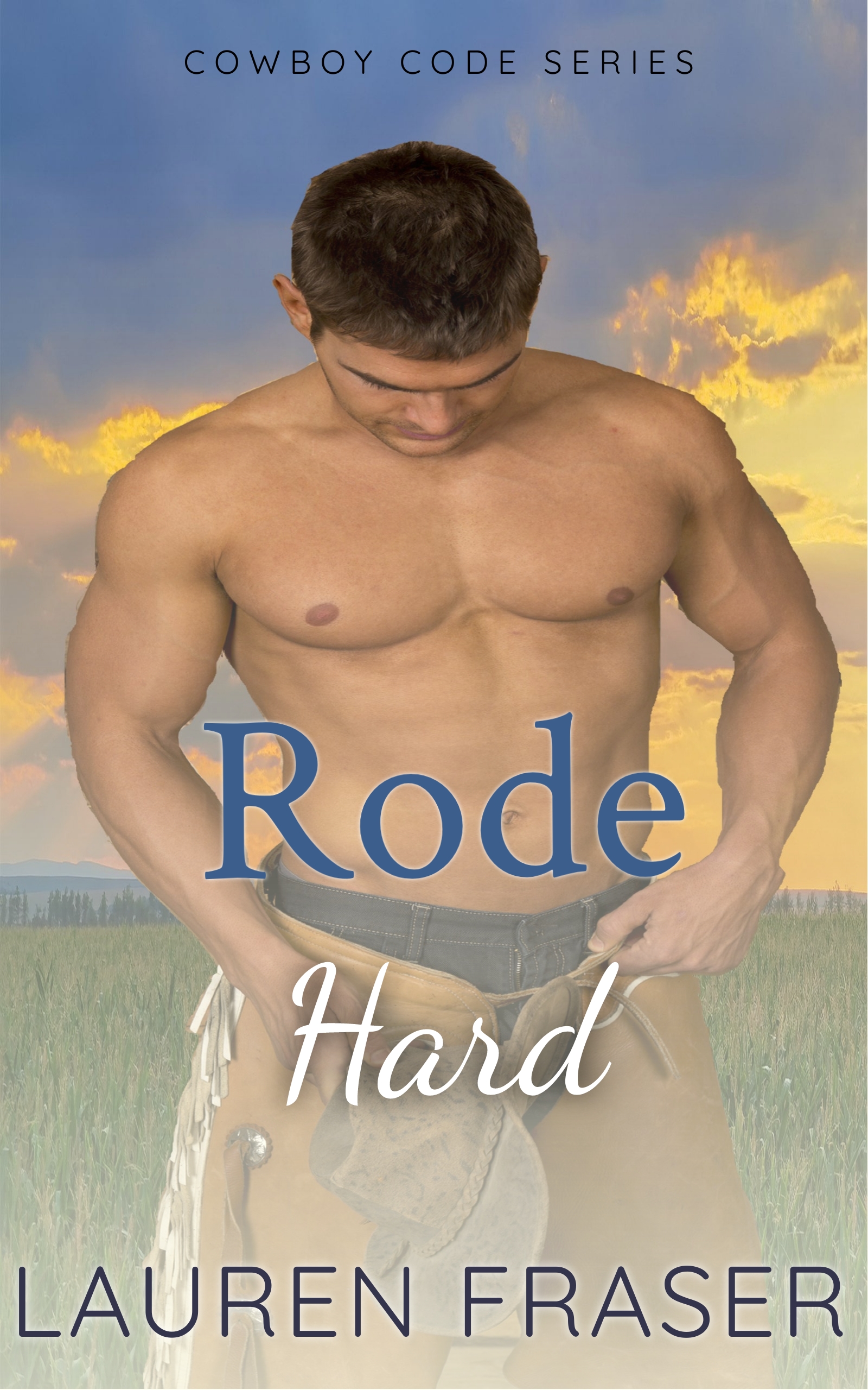 Rode Hard (Cowboy Code Book 1 menage) Lauren Fraser